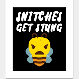 Snitches get Stung Posters and Art